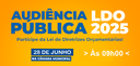 Audiência Pública vai discutir o Projeto de Lei de Diretrizes Orçamentárias 2025